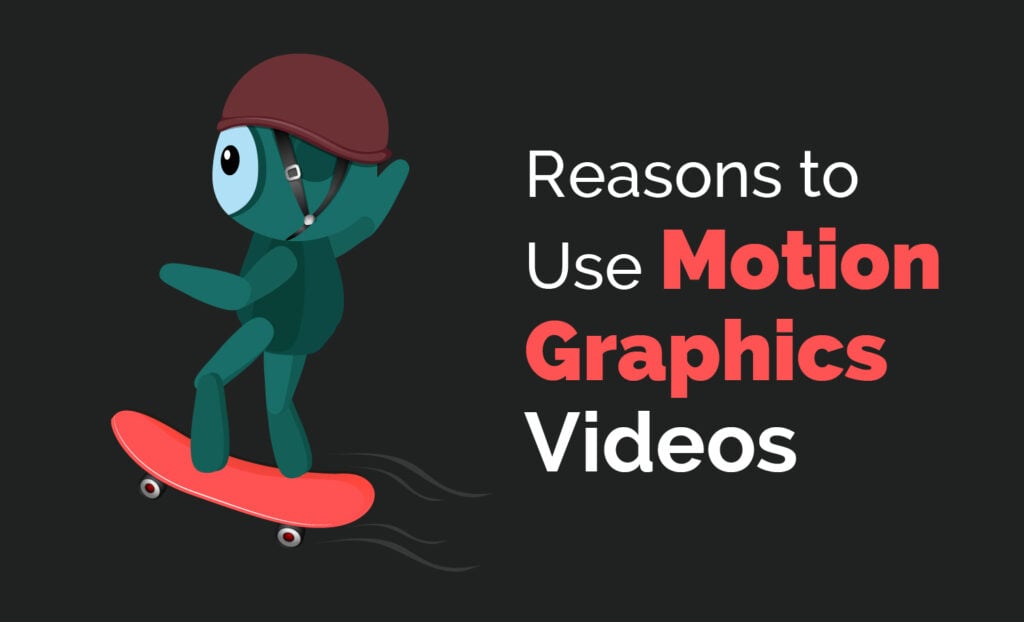 Reasons to Use Motion Graphics Videos