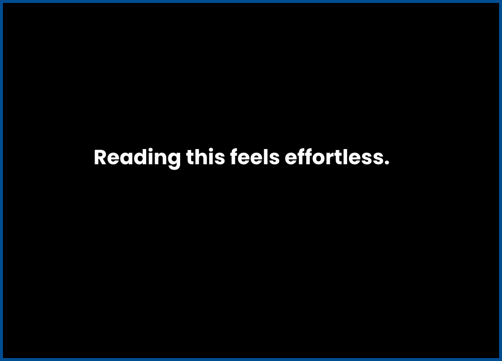 Now, imagine the second line is medium-grey text on that same black background. To read this one? A little more work.